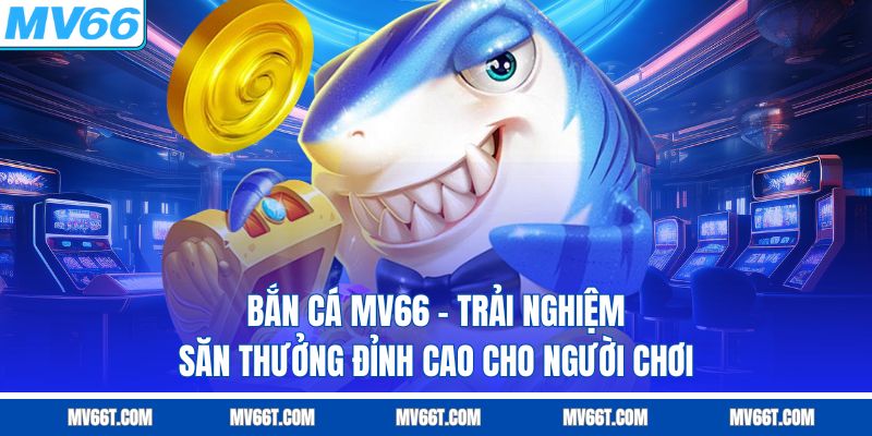 Bắn Cá MV66