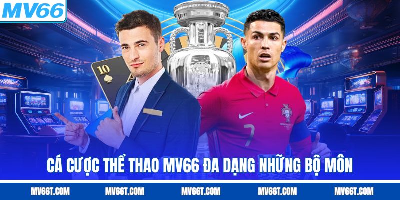 Cá cược thể thao MV66 đa dạng các bộ môn khác nhau