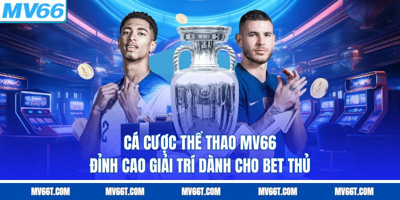 Cá Cược Thể Thao MV66