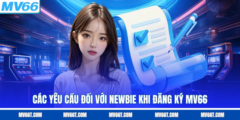 Các yêu cầu khi đăng ký MV66