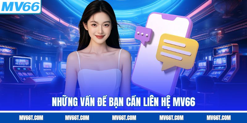 Những vấn đề bạn cần liên hệ MV66