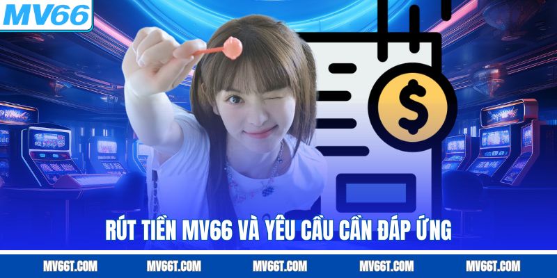 Yêu cầu để có thể Rút tiền MV66