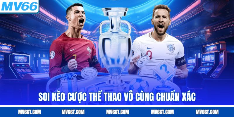 Soi kèo cược thể thao vô cùng chuẩn xác