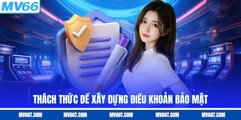 Thách thức để xây dựng điều khoản bảo mật