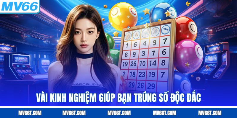 Vài kinh nghiệm giúp bạn trúng số độc đắc